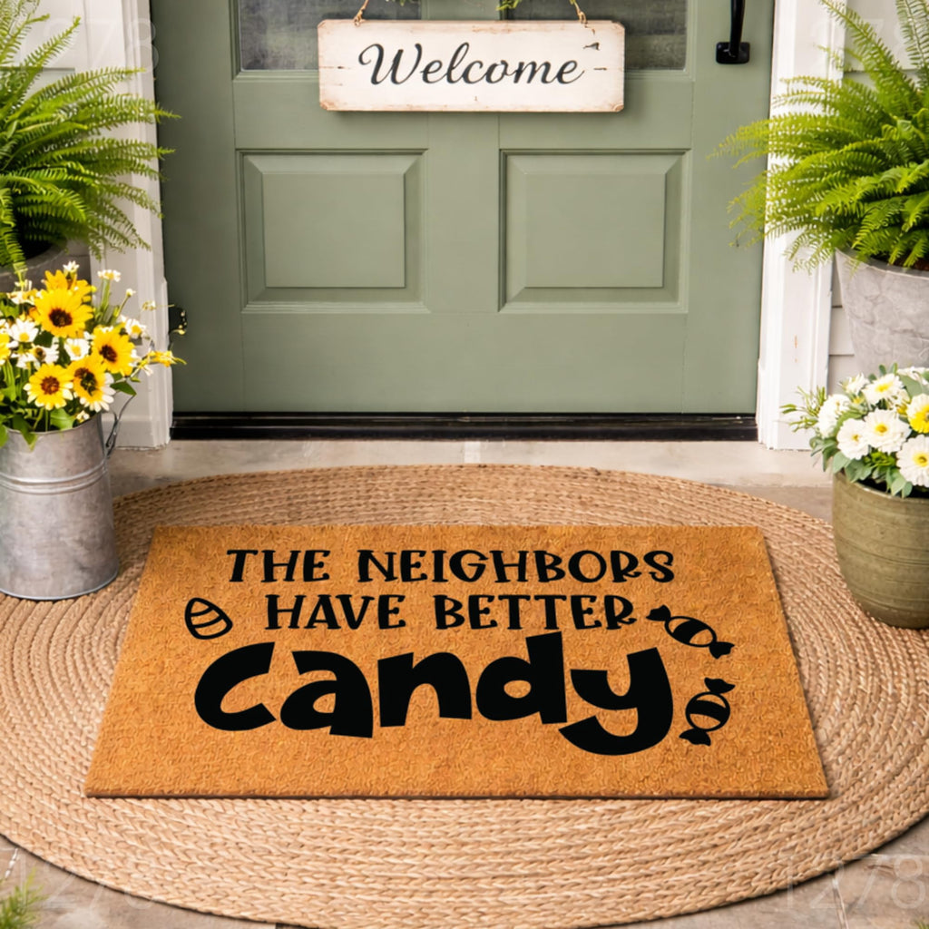 The Neighbors Have Better Candy Halloween Door Mat | Funny Doormat | Welcome Mat | Funny Door Mat | Halloween Home Doormat | Custom Doormat